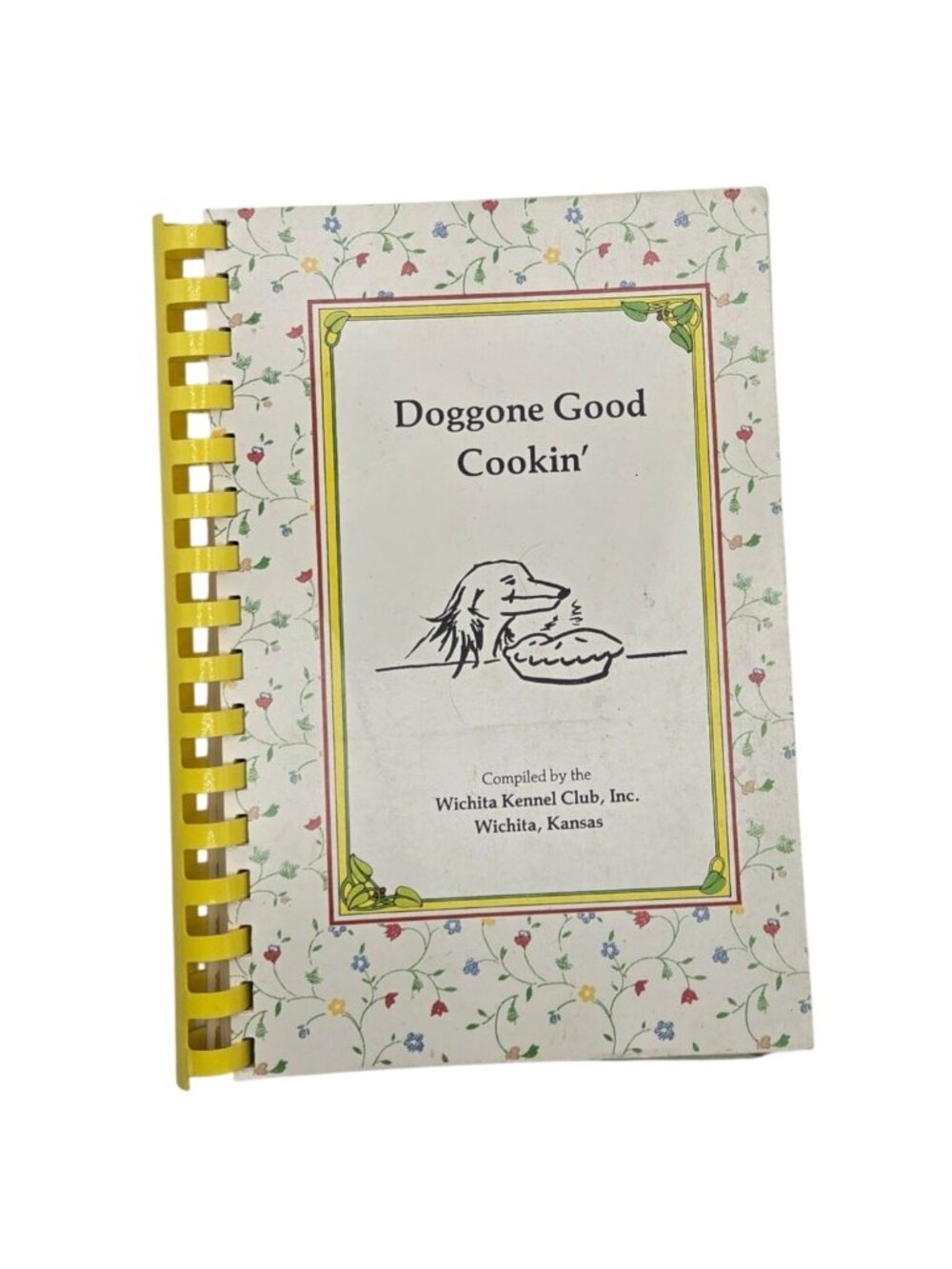 Wichita Kennel Club 1986 Cookbook Doggone Good Cookin Recipes For People & Dogs